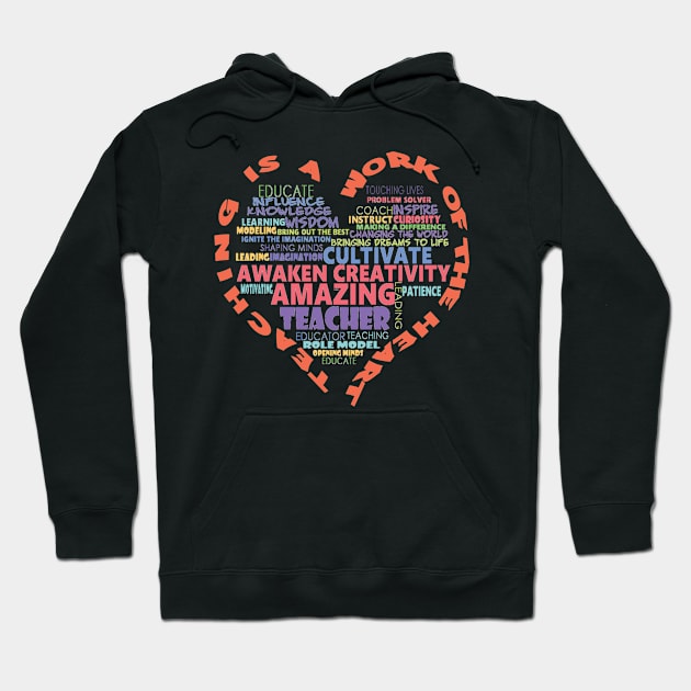 Teaching Is A Work Of The Heart - Teachers Rock - Teacher Appreciation - Favorite Teacher - Best Teacher Hoodie by Envision Styles